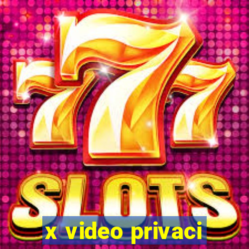 x video privaci